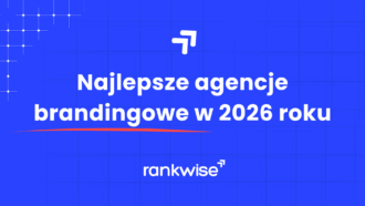 najlepsze agencje brandingowe
