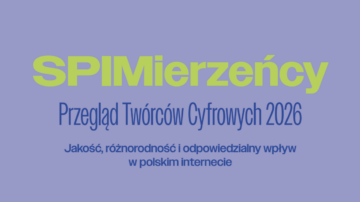 Nie tylko zasięgi. SPIM wskazuje 250 twórców, którzy pokazują wartościową stronę polskiego internetu