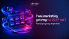 Marketing w 2027 roku: Verseo publikuje e-book o trendach w digital marketingu