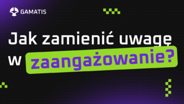 Czego marketing może nauczyć się od gier o budowaniu zaangażowania?