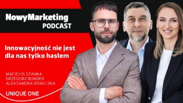 Aleksandra Izraelska, Grzegorz Bonder i Maciej Olszanka (Unique One): Innowacyjność nie jest dla nas tylko hasłem [PODCAST]